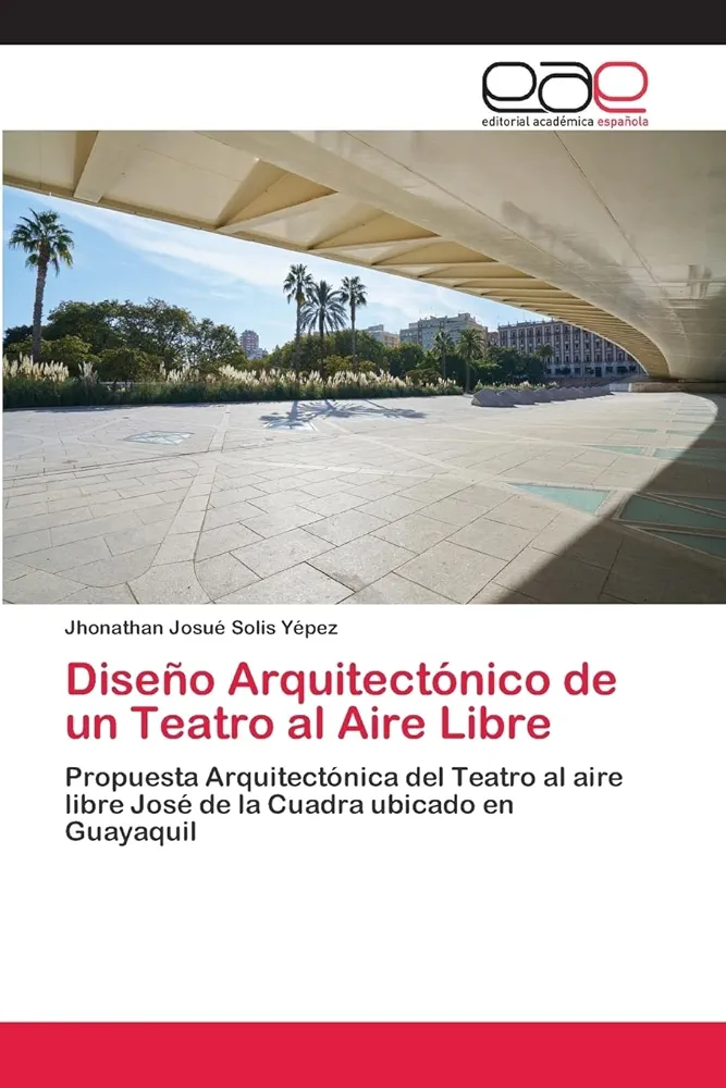 Diseño Arquitectónico de un Teatro al Aire Libre: Propuesta Arquitectónica del Teatro al aire libre José de la Cuadra ubicado en Guayaquil